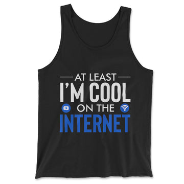 Atleast I'm Cool On The Internet Men/Unisex Tank in Black color